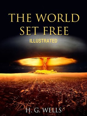 cover image of The World Set Free Illustrated
